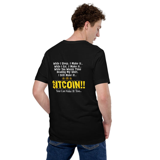 Bitcoin! You can Make it too Unisex t-shirt ( Back Print ) by DarkByteGear