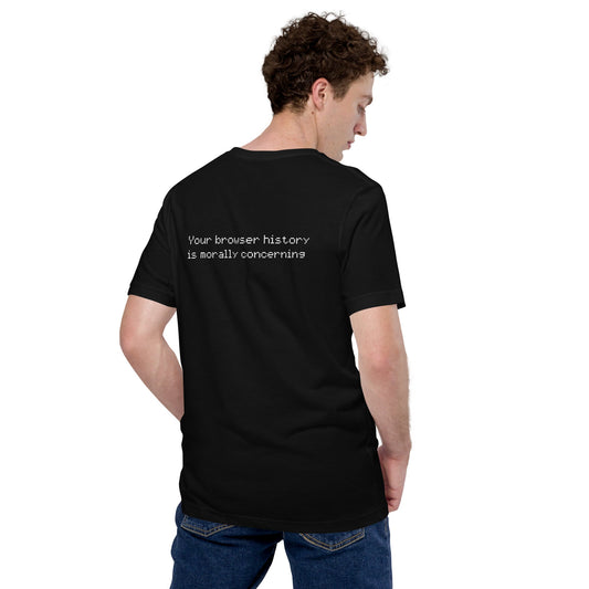 Your Browser History is Morally Concerning V2 Unisex t-shirt ( Back Print ) by DarkByteGear