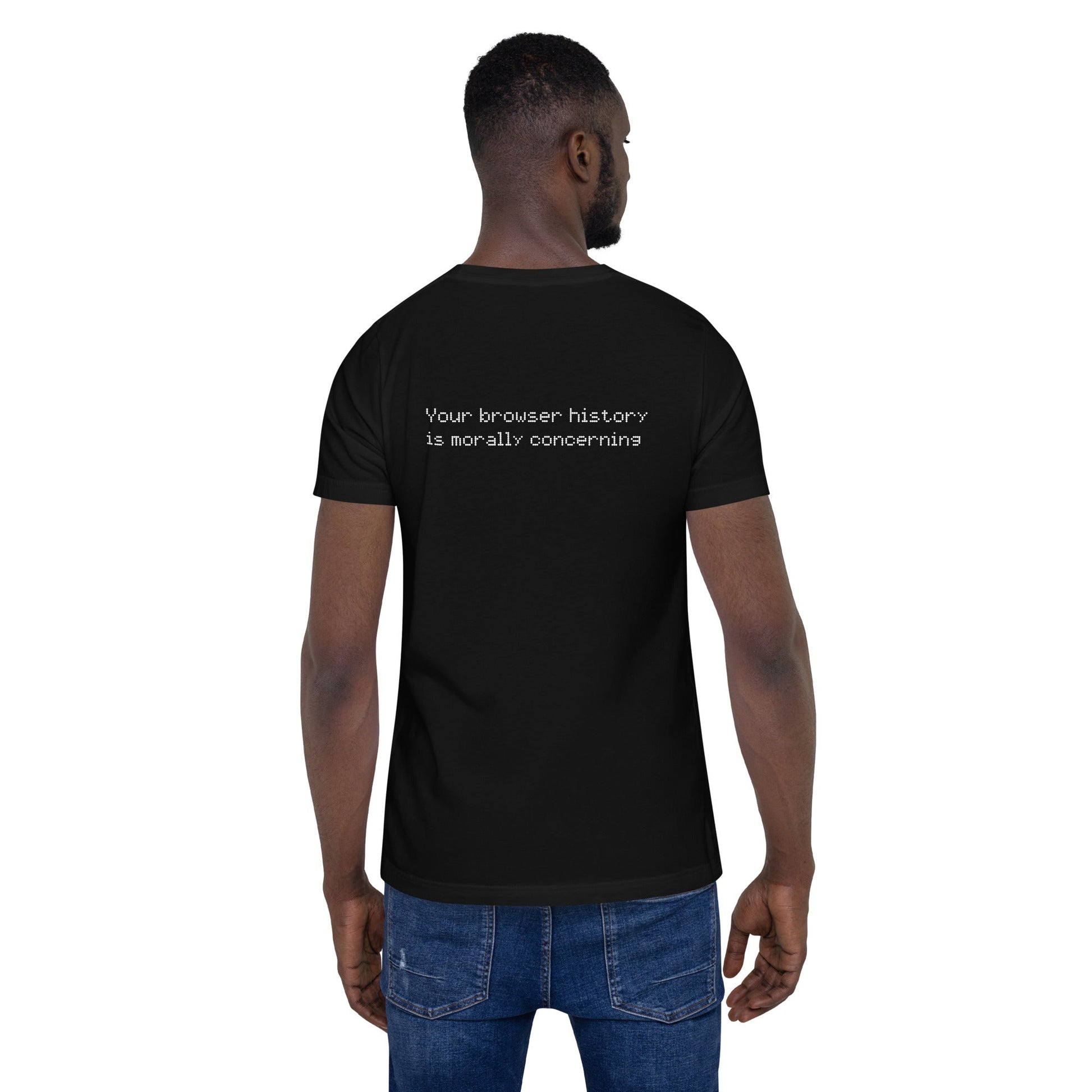 Your Browser History is Morally Concerning V2 Unisex t-shirt ( Back Print ) by DarkByteGear