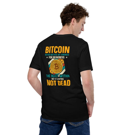 Bitcoin : Never Mistake my Kindness for Weakness - Unisex t-shirt ( Back Print ) by DarkByteGear