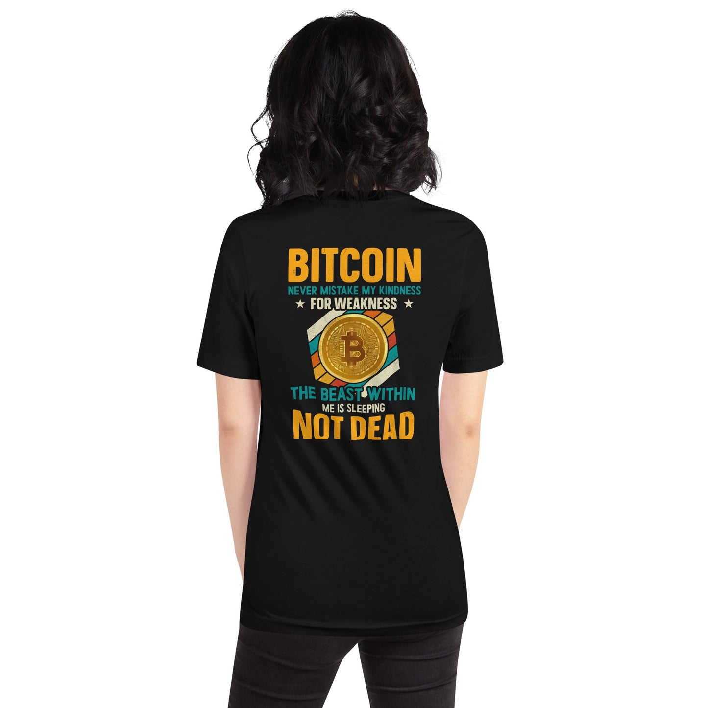 Bitcoin : Never Mistake my Kindness for Weakness - Unisex t-shirt ( Back Print ) by DarkByteGear