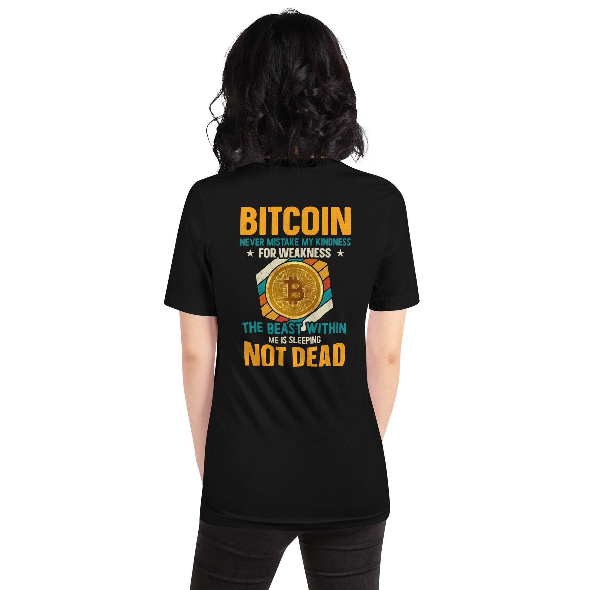 Bitcoin : Never Mistake my Kindness for Weakness - Unisex t-shirt ( Back Print ) by DarkByteGear