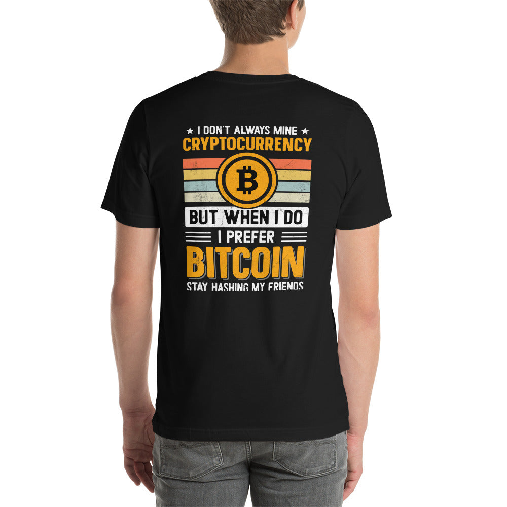 I don't always Mine Cryptocurrency - Unisex t-shirt ( Back Print ) by DarkByteGear