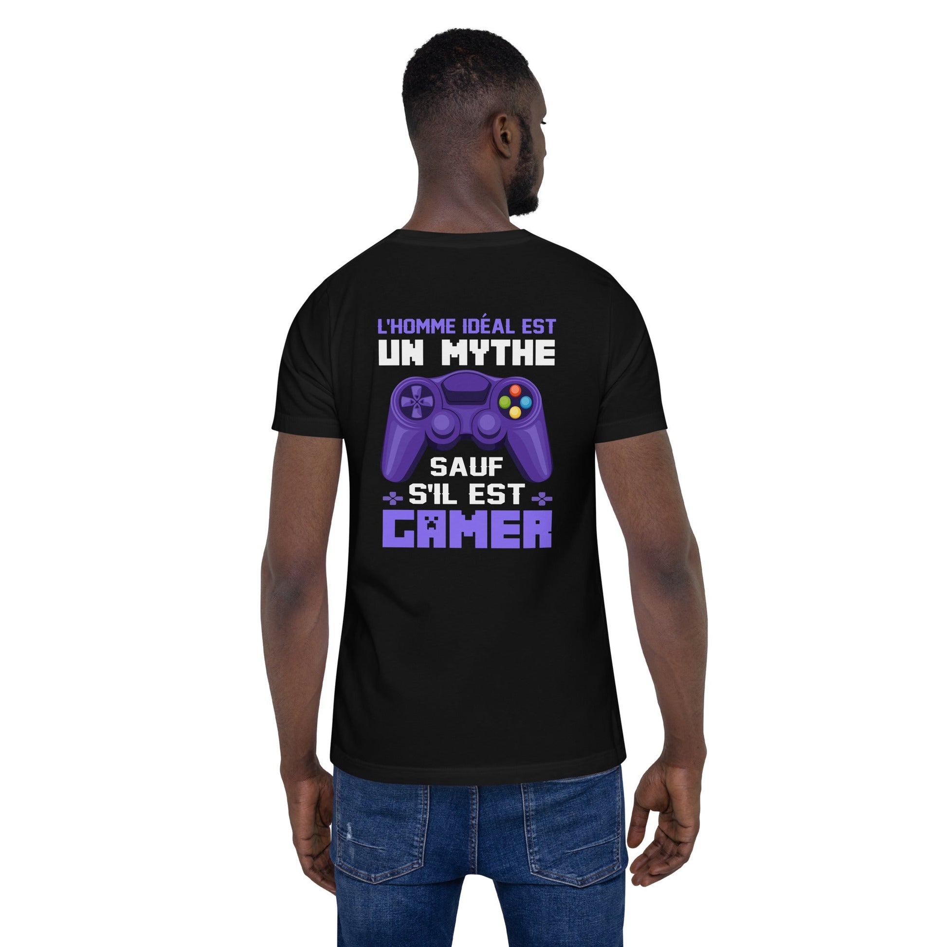 L'HOMME IDEAL EST UN MYTHE SAUF S'IL EST GAMER - Unisex t-shirt ( Back Print ) by DarkByteGear