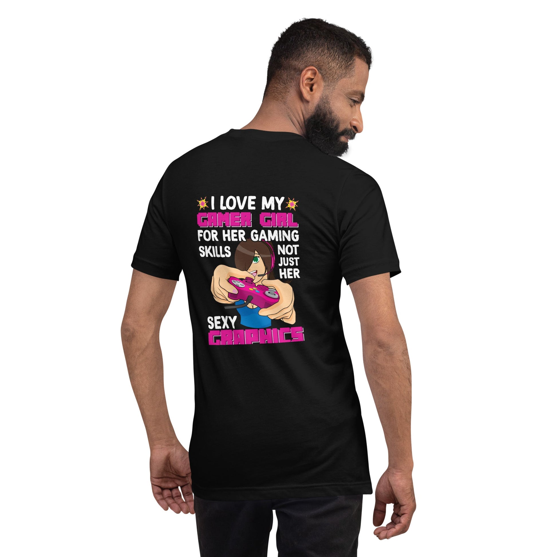 I Love my Gamer Girl for her gaming skill - Unisex t-shirt ( Back Print ) by DarkByteGear