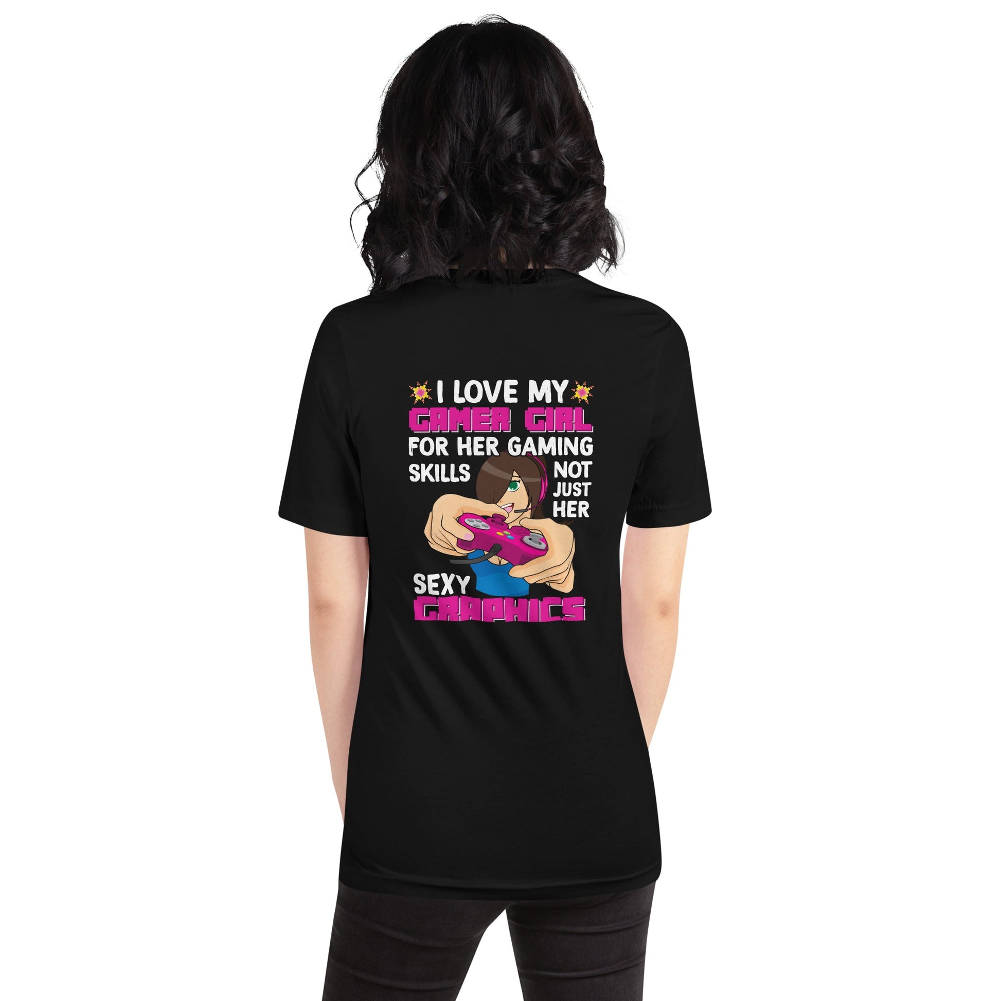 I Love my Gamer Girl for her gaming skill - Unisex t-shirt ( Back Print ) by DarkByteGear