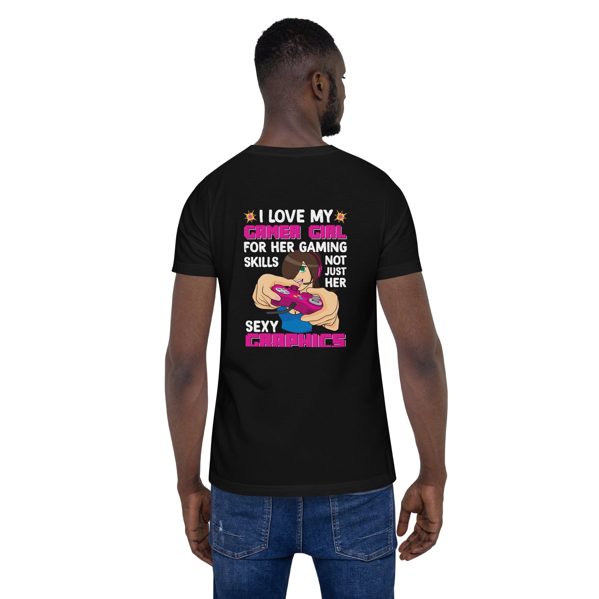 I Love my Gamer Girl for her gaming skill - Unisex t-shirt ( Back Print ) by DarkByteGear