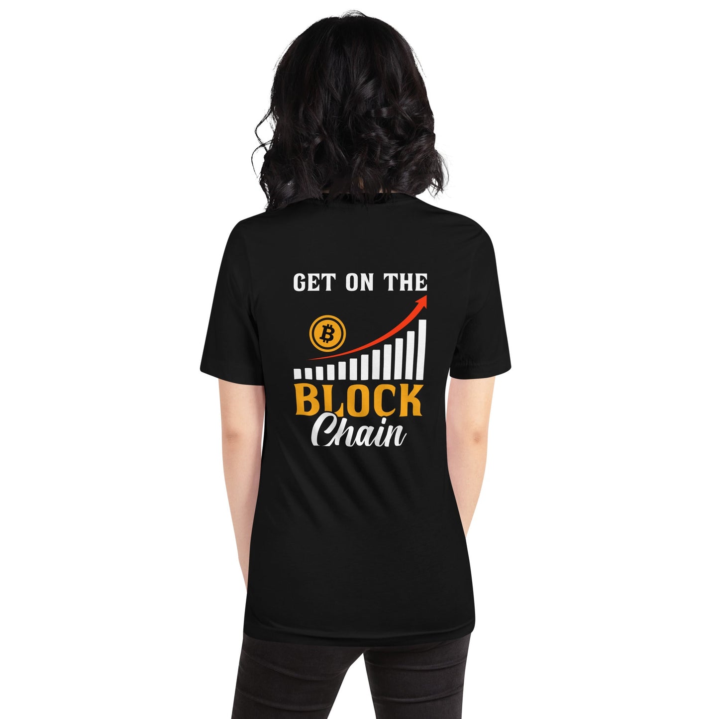 Get on the Block Chain - Unisex t-shirt ( Back Print ) by DarkByteGear