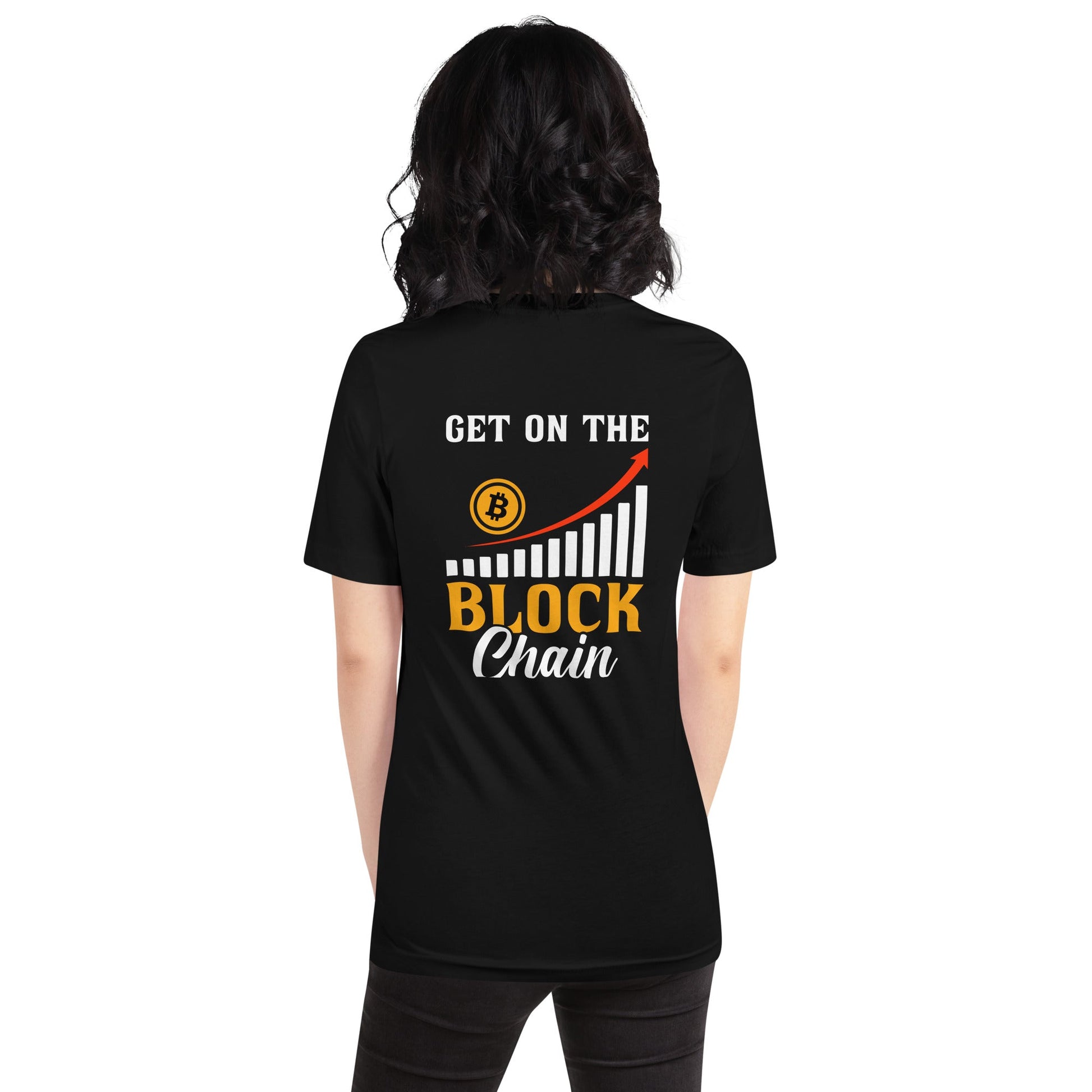 Get on the Block Chain - Unisex t-shirt ( Back Print ) by DarkByteGear