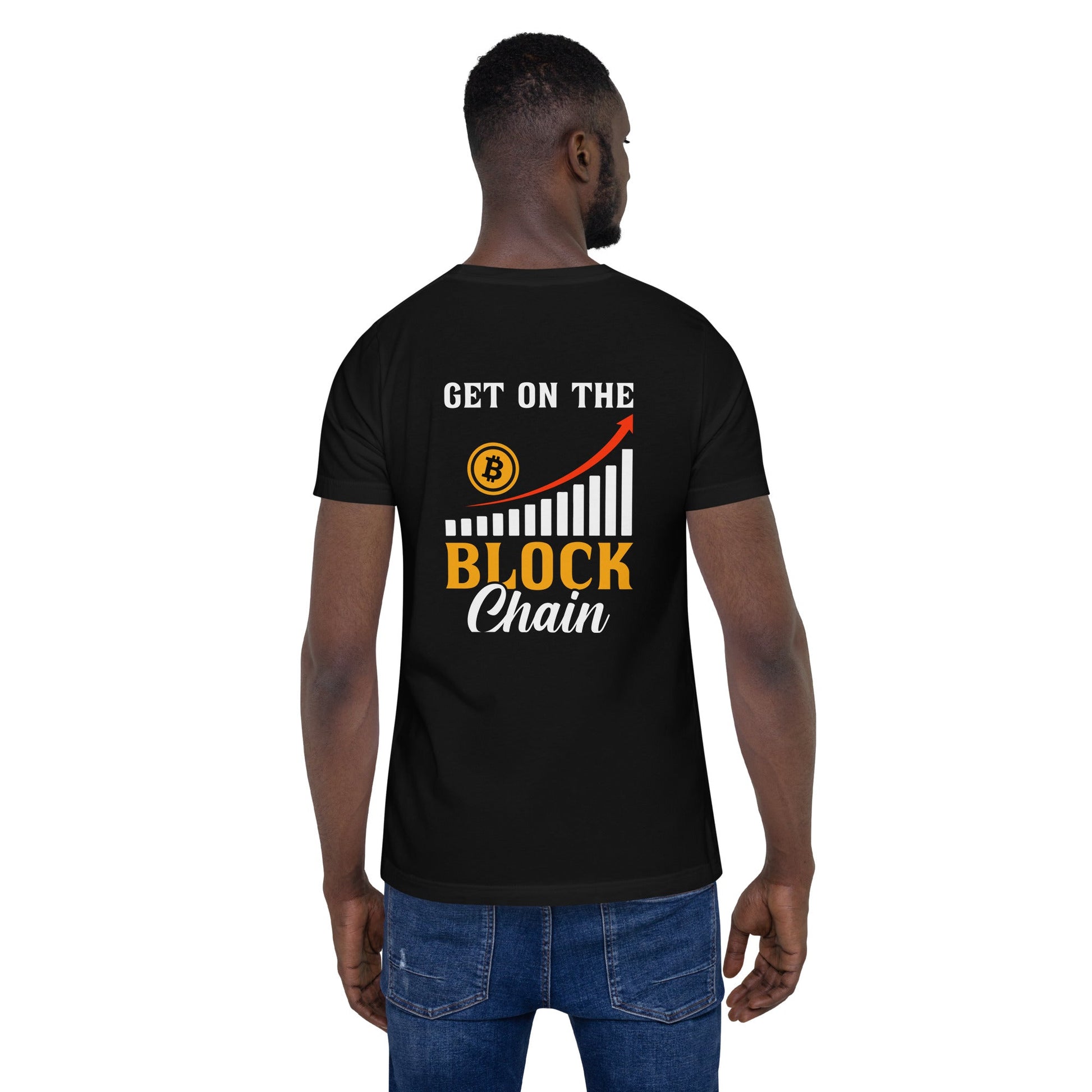 Get on the Block Chain - Unisex t-shirt ( Back Print ) by DarkByteGear