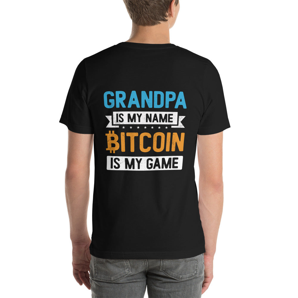 Grandpa is My Name, Bitcoin is My Game - Unisex t-shirt ( Back Print ) by DarkByteGear