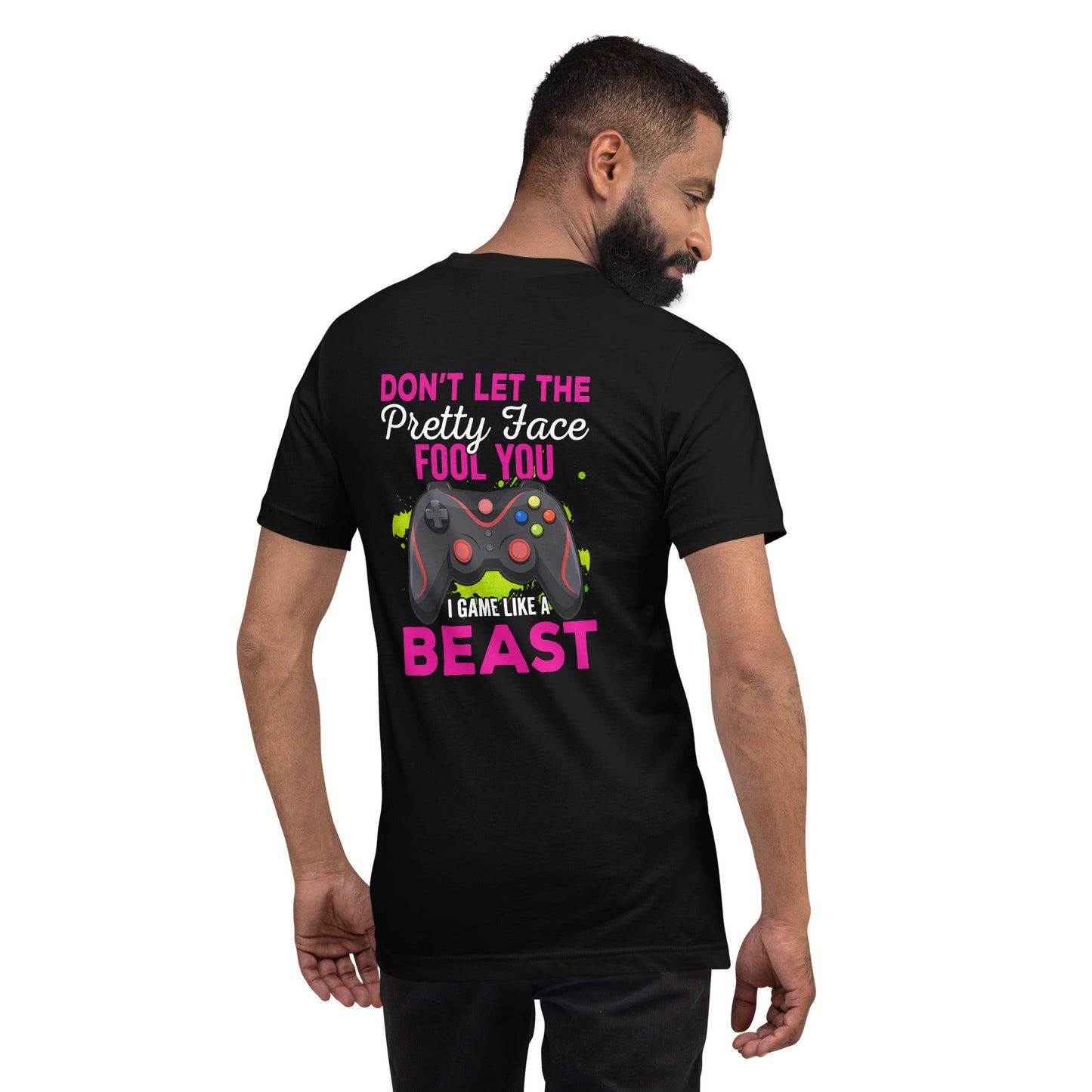 Don't let the pretty face fool you - Unisex t-shirt ( Back Print ) by DarkByteGear