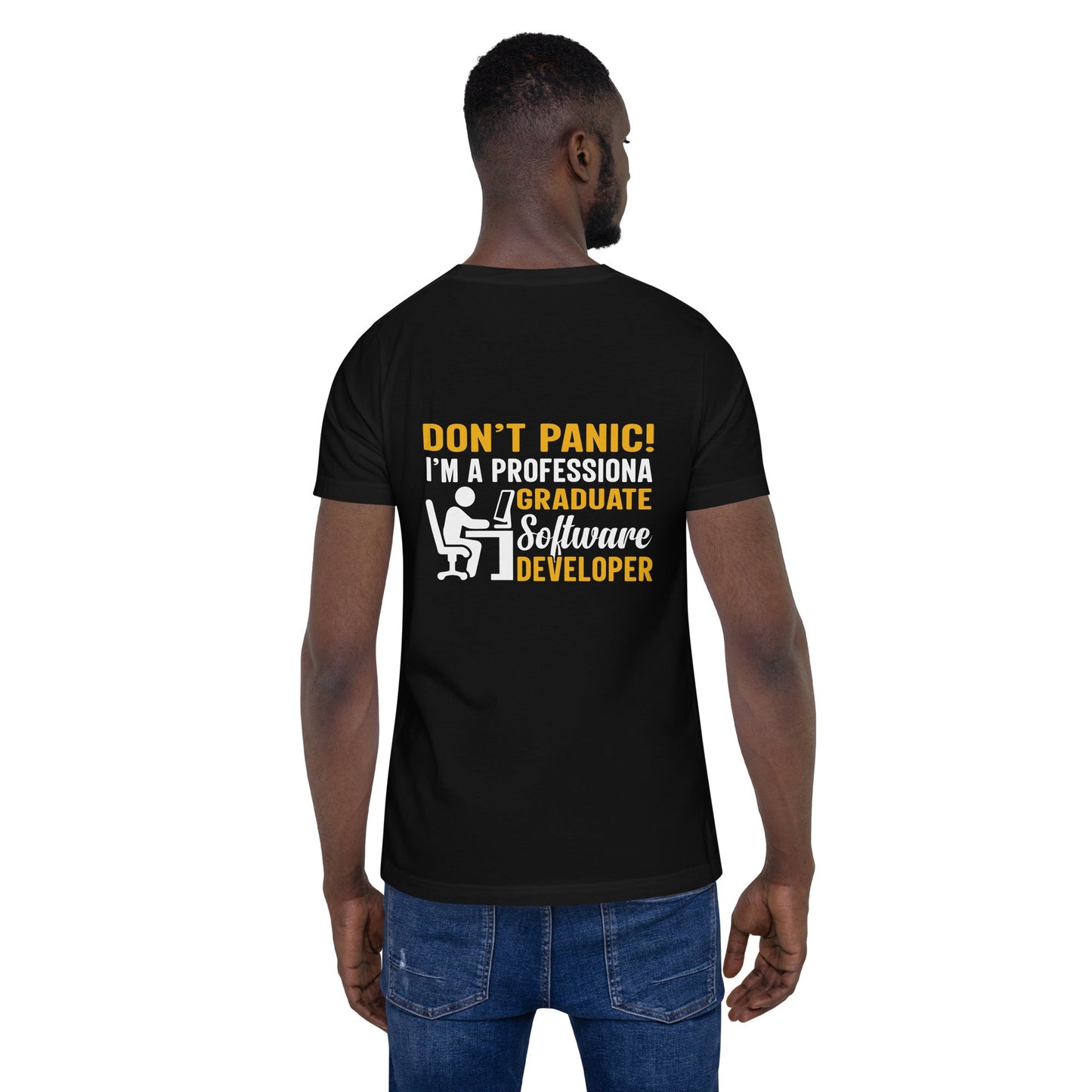 Don’t Worry! I am a Professional Graduate Software Developer - Unisex t-shirt ( Back Print ) by DarkByteGear