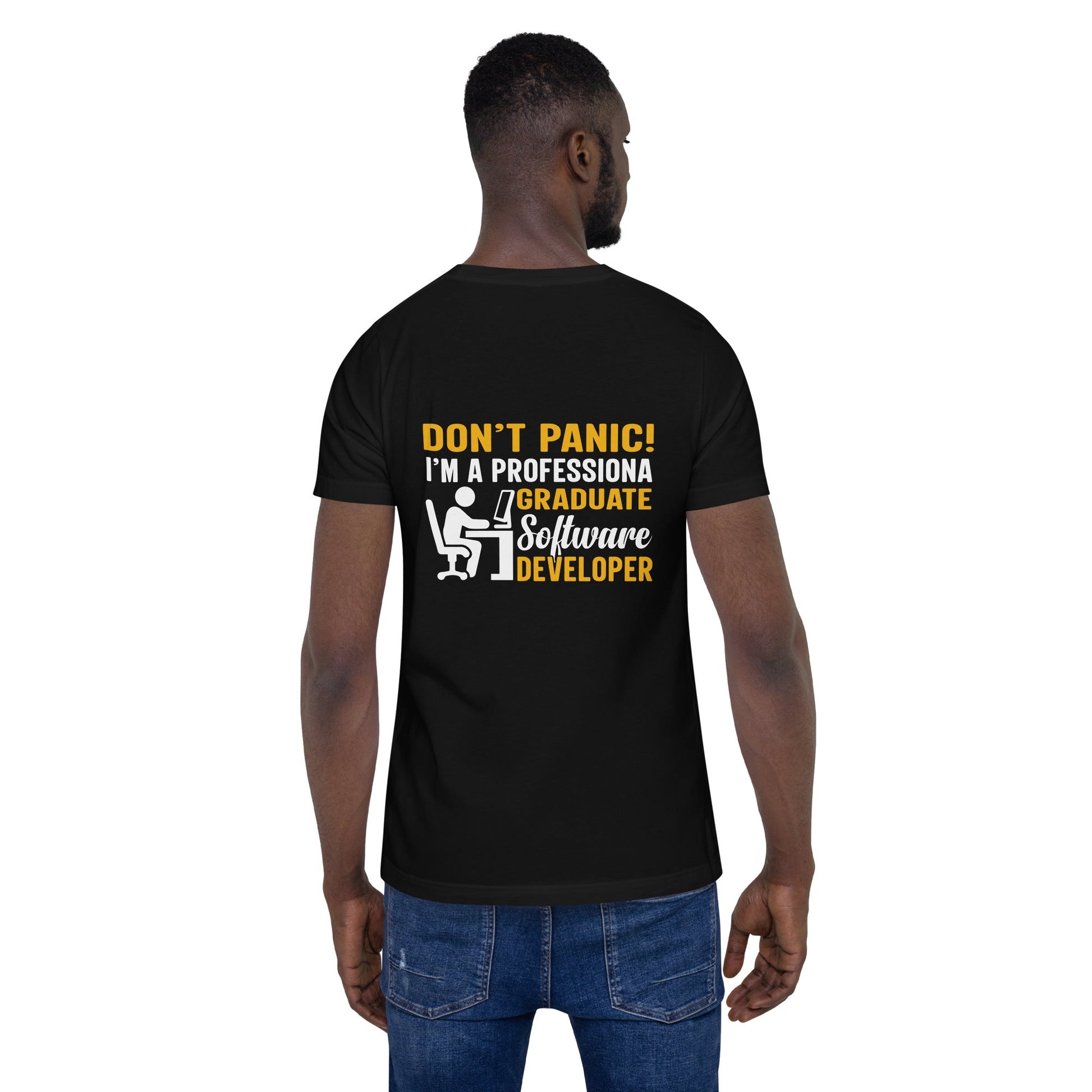 Don’t Worry! I am a Professional Graduate Software Developer - Unisex t-shirt ( Back Print ) by DarkByteGear