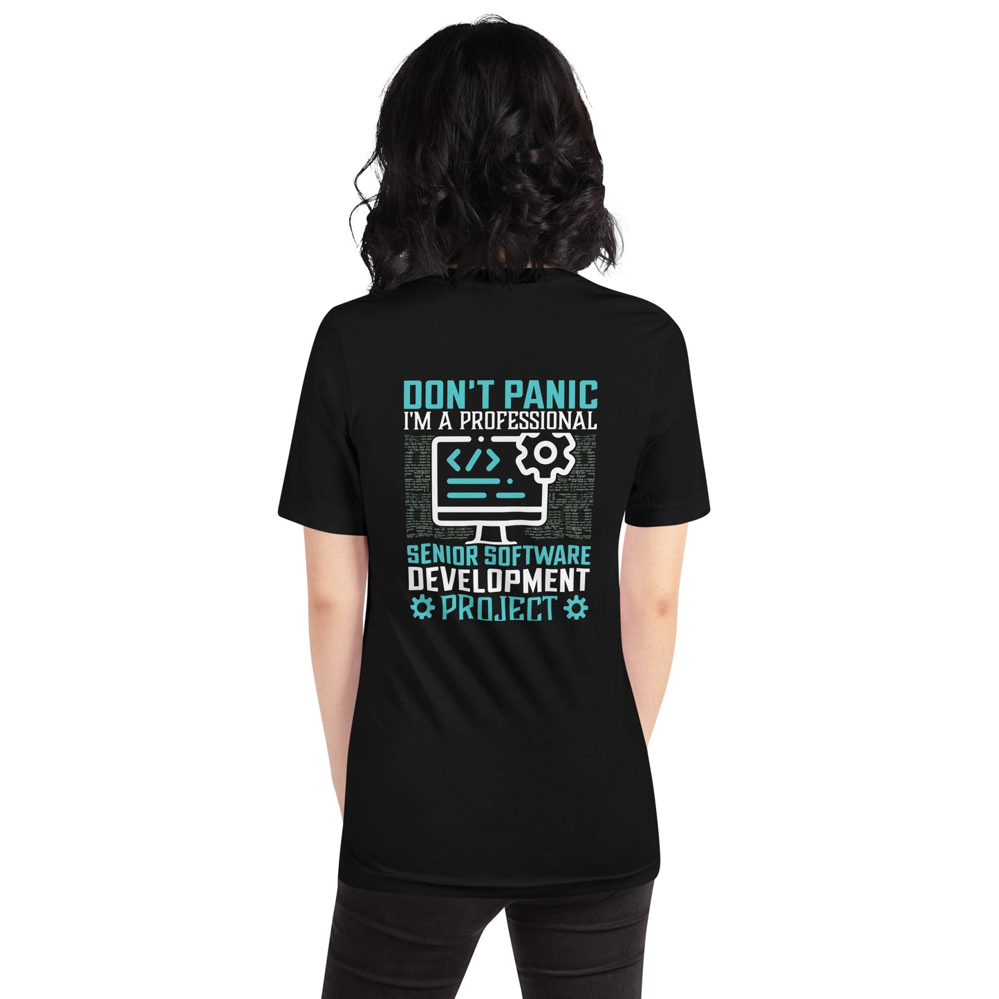 Don’t Worry! I am a Professional Senior Software Developer - Unisex t-shirt ( Back Print ) by DarkByteGear