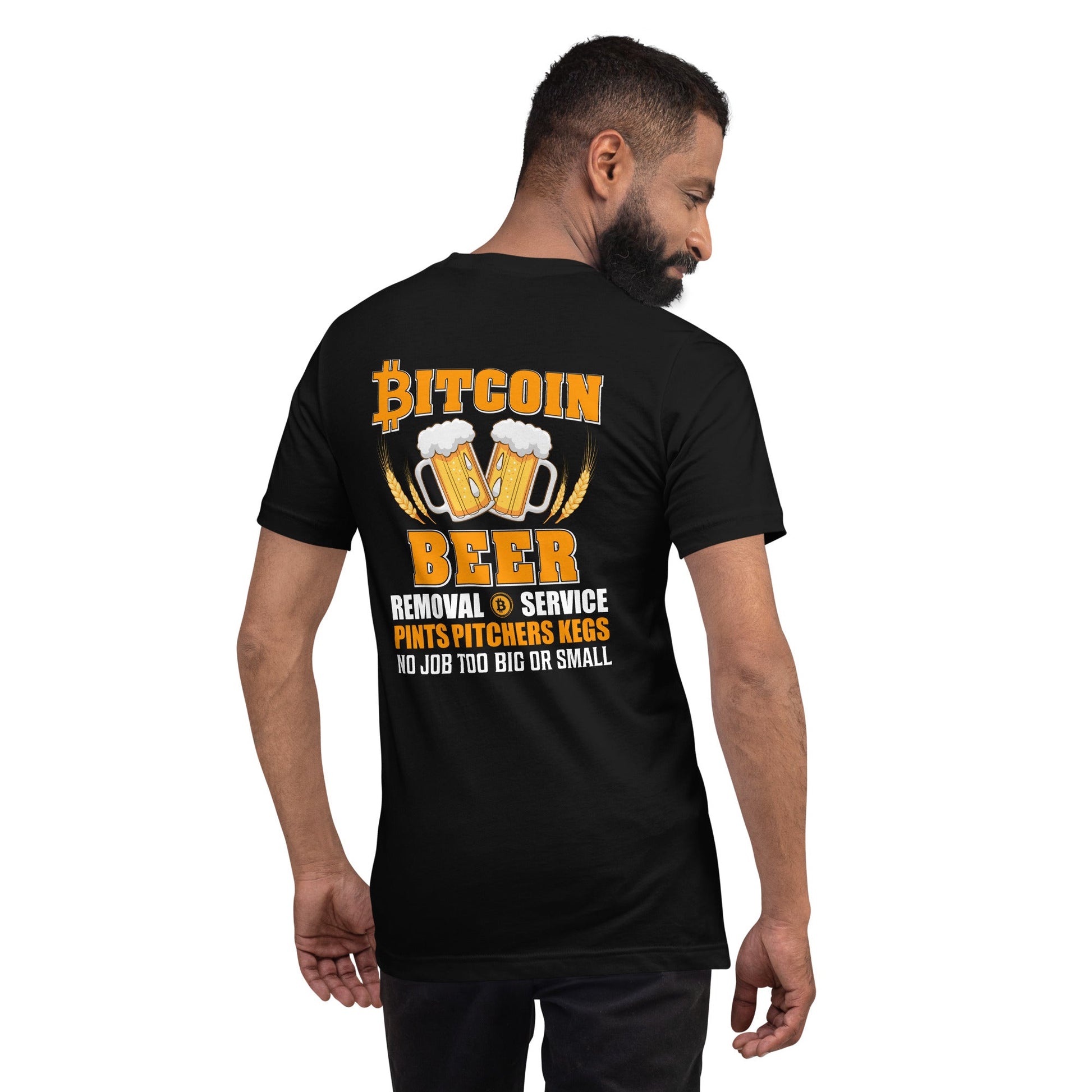 Bitcoin Beer Removal Service - Unisex t-shirt ( Back Print ) by DarkByteGear