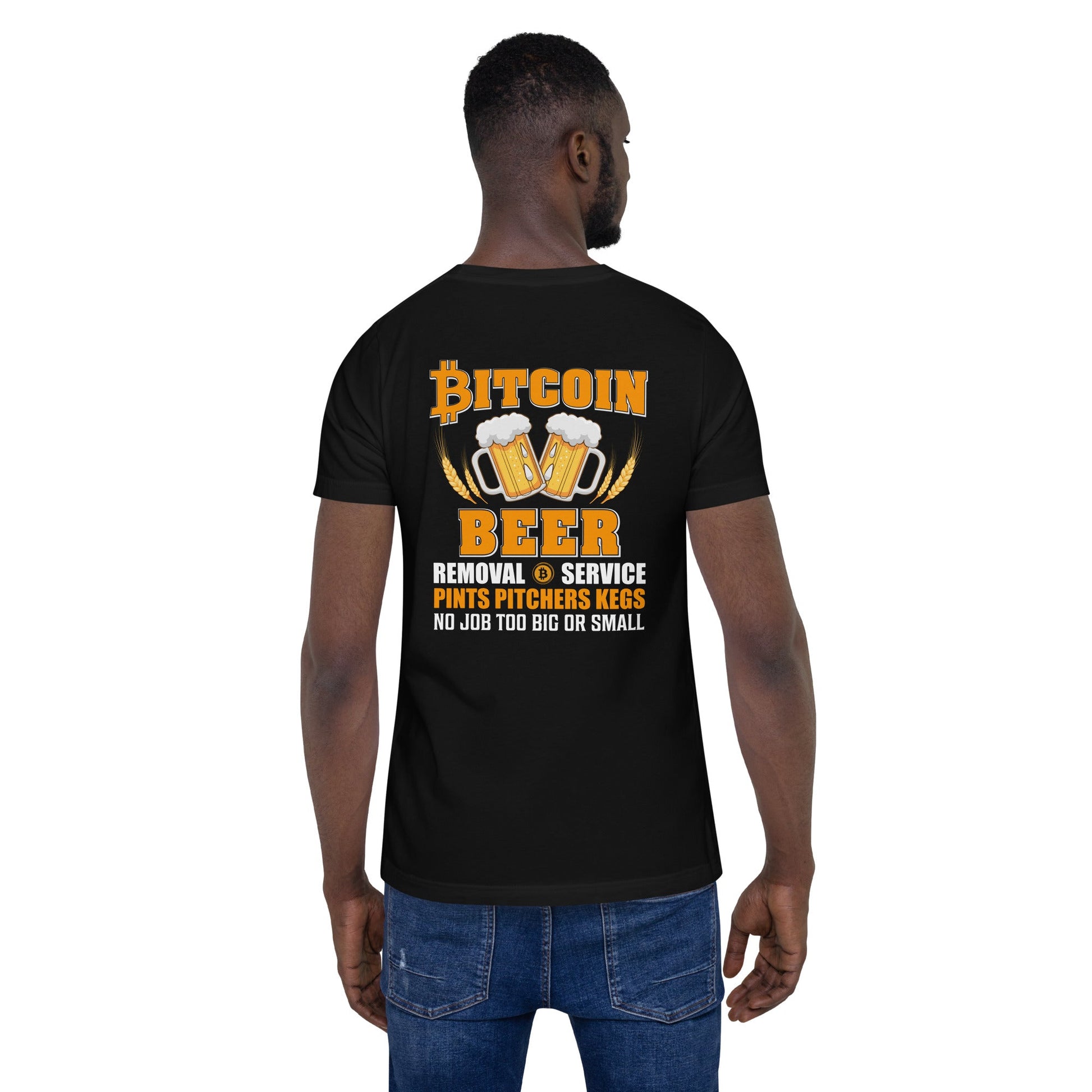 Bitcoin Beer Removal Service - Unisex t-shirt ( Back Print ) by DarkByteGear