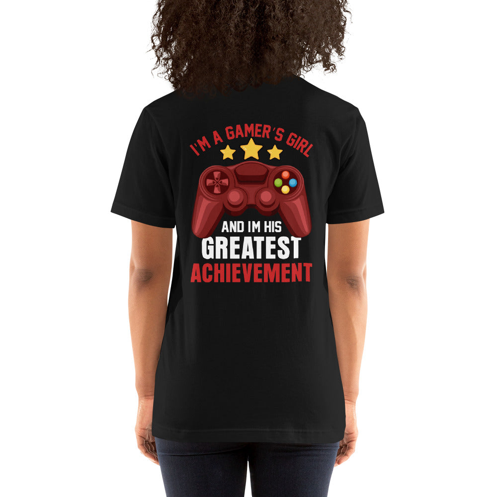 I am a Gamer's Girl, I am his Greatest Achievement - Unisex t-shirtI am a Gamer's Girl, I am his Greatest Achievement - z ( Back Print ) by DarkByteGear
