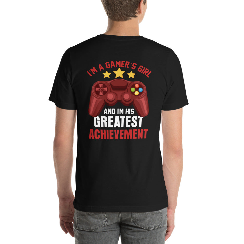 I am a Gamer's Girl, I am his Greatest Achievement - Unisex t-shirtI am a Gamer's Girl, I am his Greatest Achievement - z ( Back Print ) by DarkByteGear