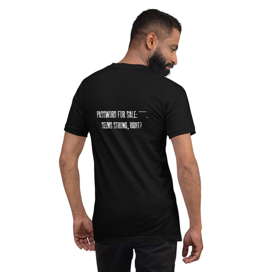 Password for sale . Seems strong, right? - Unisex t-shirt ( Back Print ) by DarkByteGear