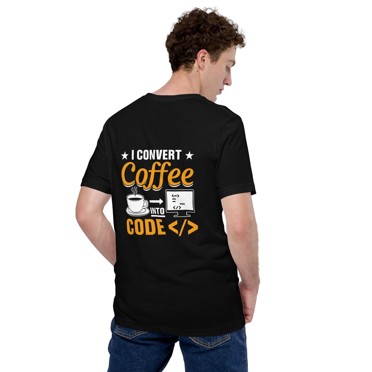 I Convert Coffee into Code </> - Unisex t-shirt ( Back Print ) by DarkByteGear