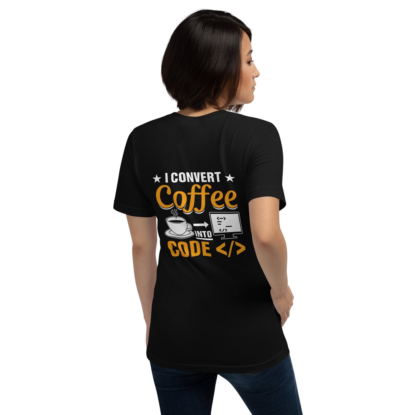 I Convert Coffee into Code </> - Unisex t-shirt ( Back Print ) by DarkByteGear