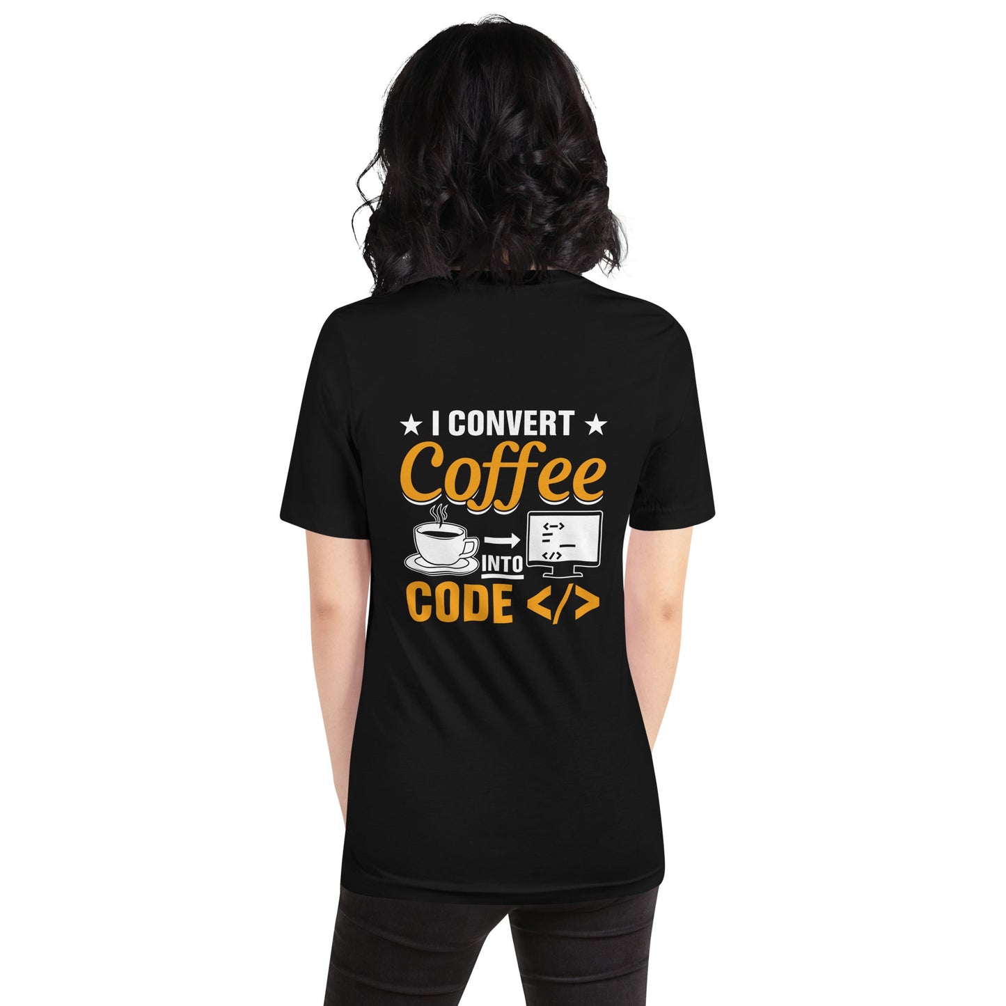 I Convert Coffee into Code </> - Unisex t-shirt ( Back Print ) by DarkByteGear