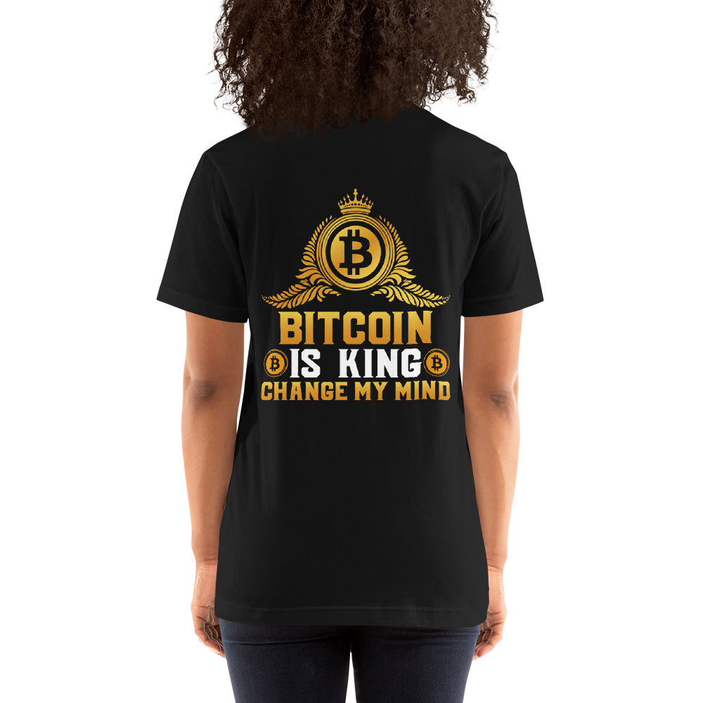 Bitcoin is King: Change my Mind - Unisex t-shirt ( Back Print ) by DarkByteGear