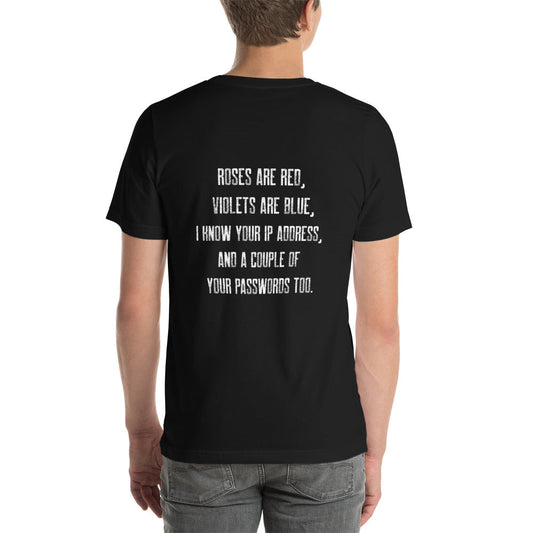 Roses are red, I know your IP and Passwords - Unisex t-shirt ( Back Print ) by DarkByteGear