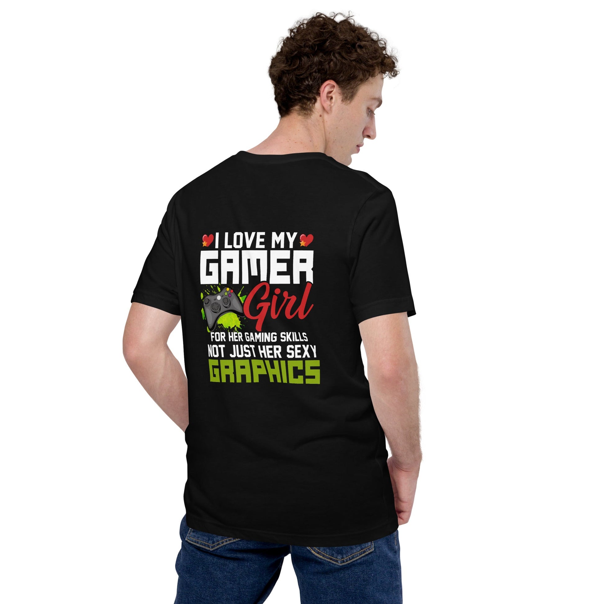 I Love my Gamer Girl for her gaming skills - Unisex t-shirt ( Back Print ) by DarkByteGear