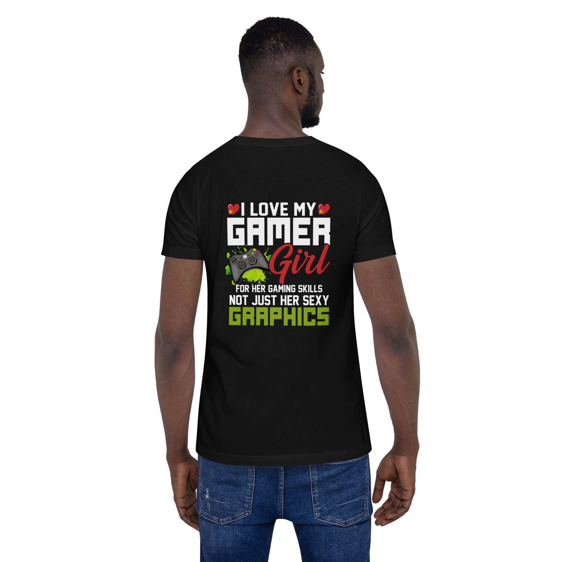 I Love my Gamer Girl for her gaming skills - Unisex t-shirt ( Back Print ) by DarkByteGear