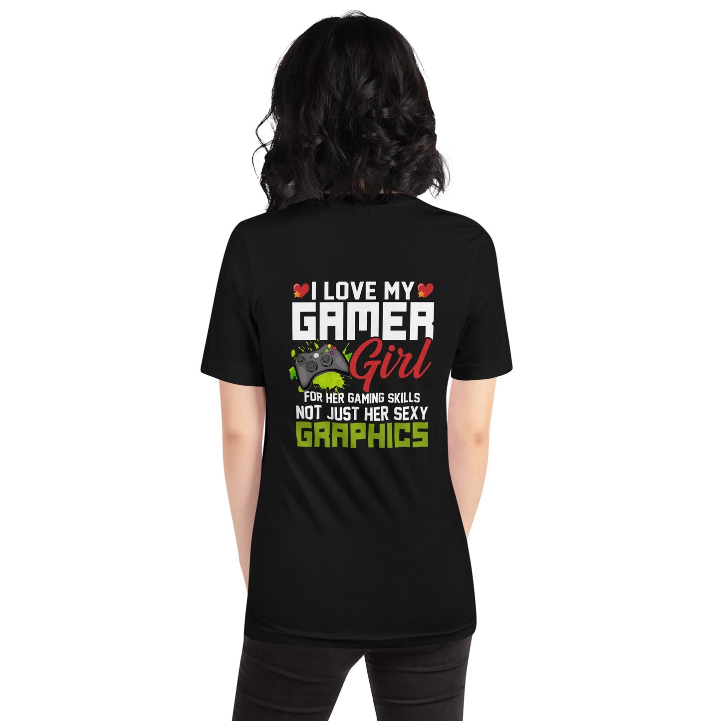 I Love my Gamer Girl for her gaming skills - Unisex t-shirt ( Back Print ) by DarkByteGear