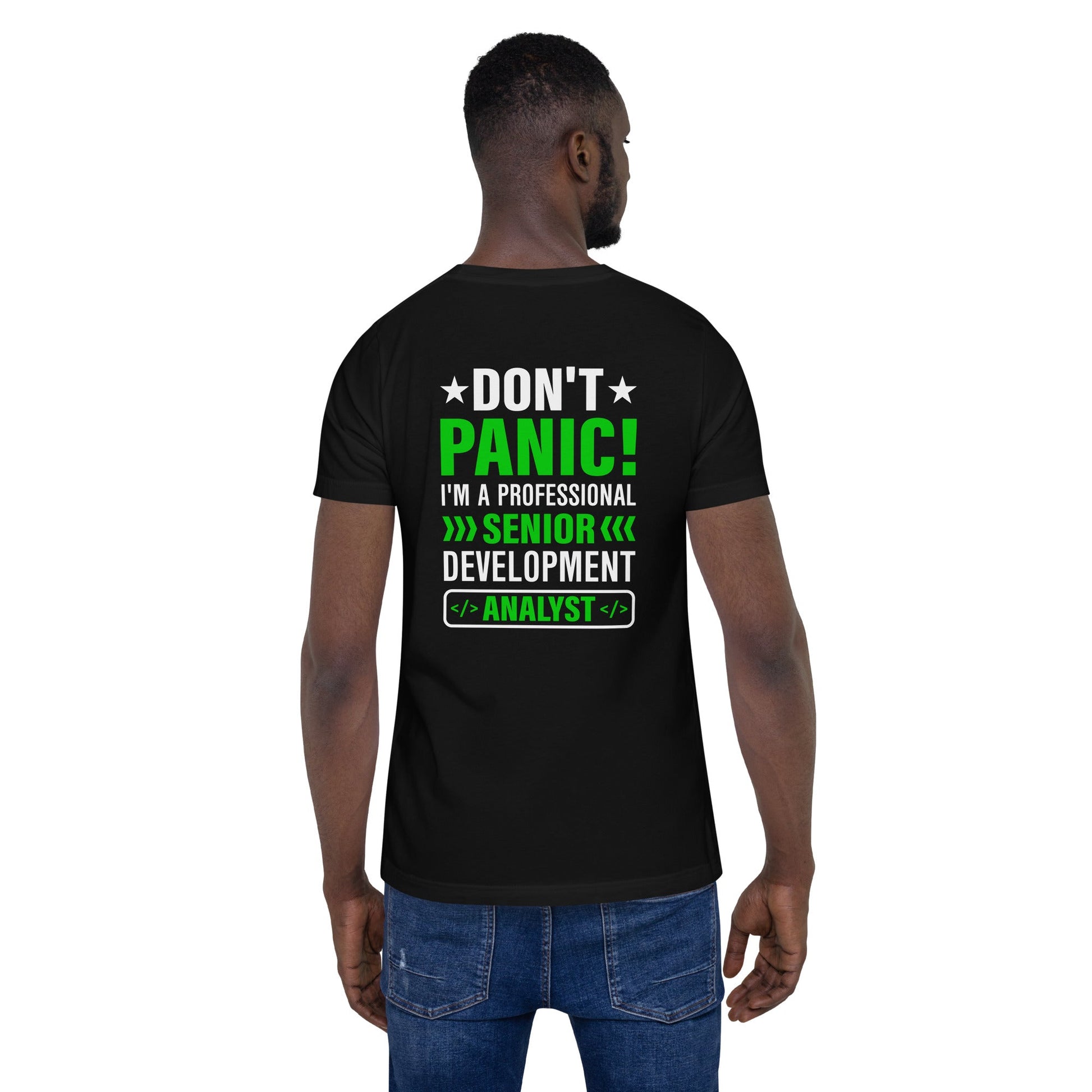 Don't Panic! I am a Professional Senior Development Analyst - Unisex t-shirt ( Back Print ) by DarkByteGear