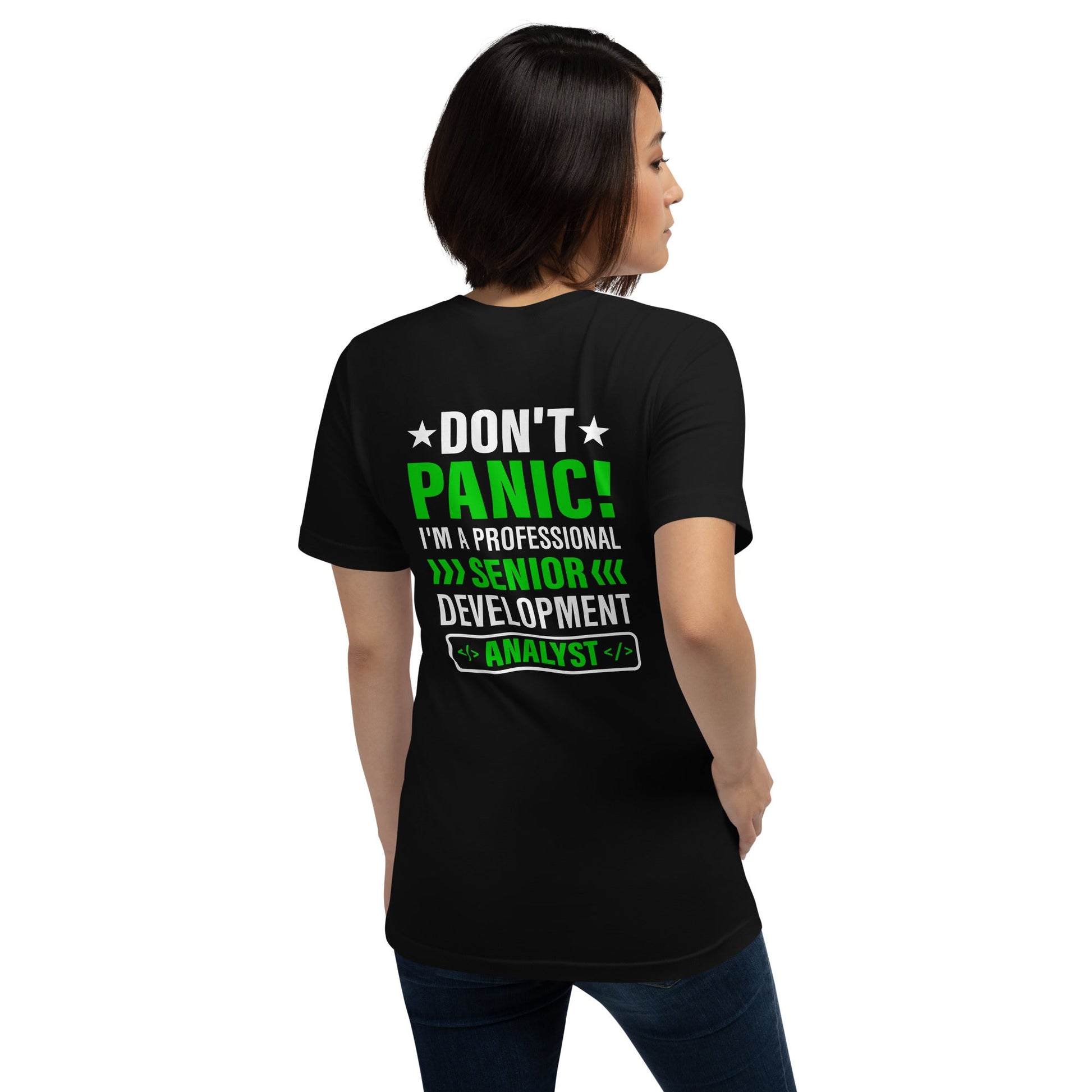 Don't Panic! I am a Professional Senior Development Analyst - Unisex t-shirt ( Back Print ) by DarkByteGear