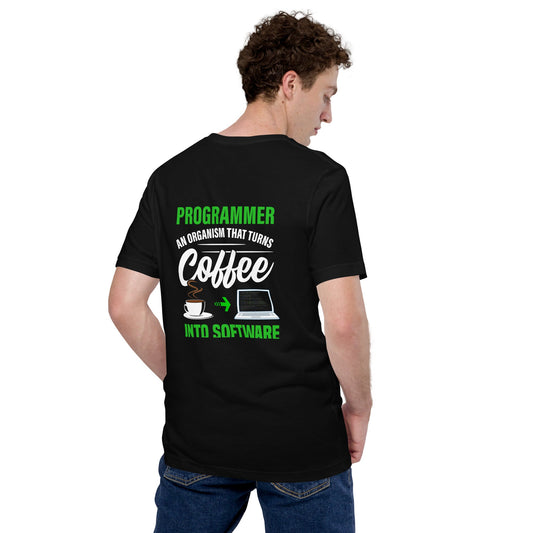 Programmer is an Organism that turns Coffee into Code ( Green Text ) - Unisex t-shirt ( Back Print ) by DarkByteGear