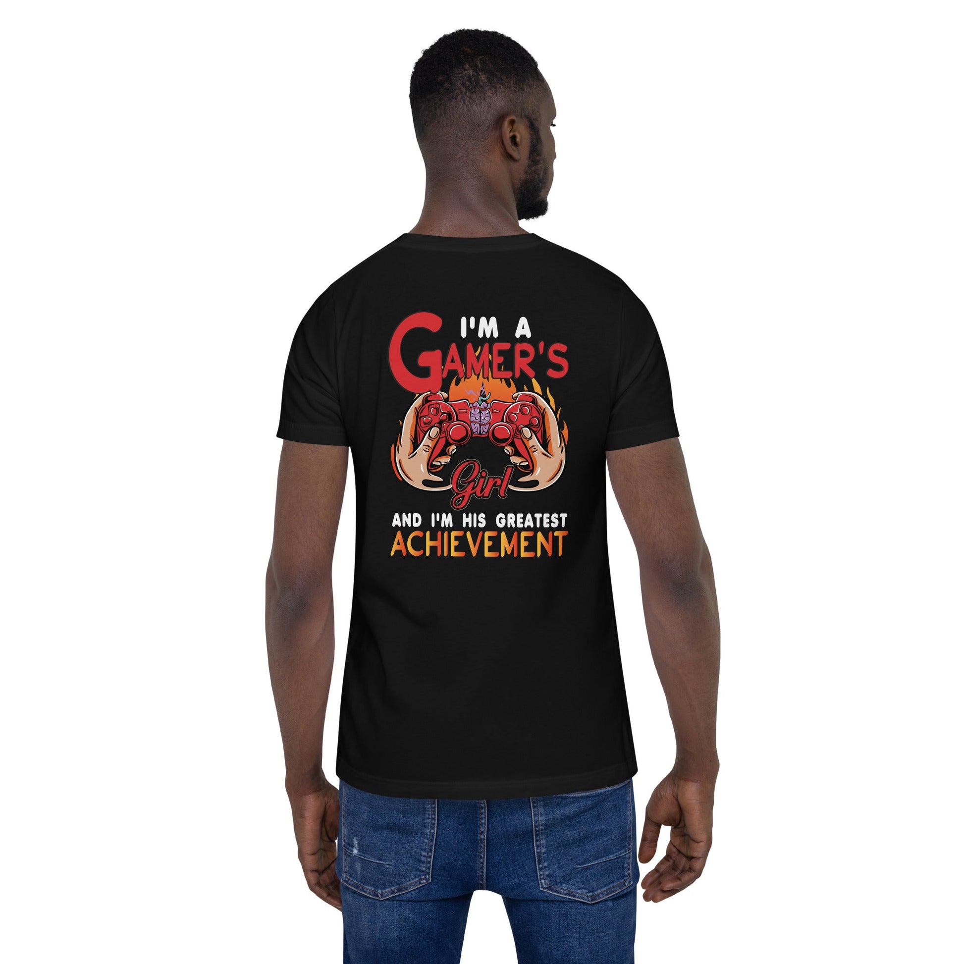 I am a Gamer's girl, I am his Greatest Achievement - Unisex t-shirt ( Back Print ) by DarkByteGear