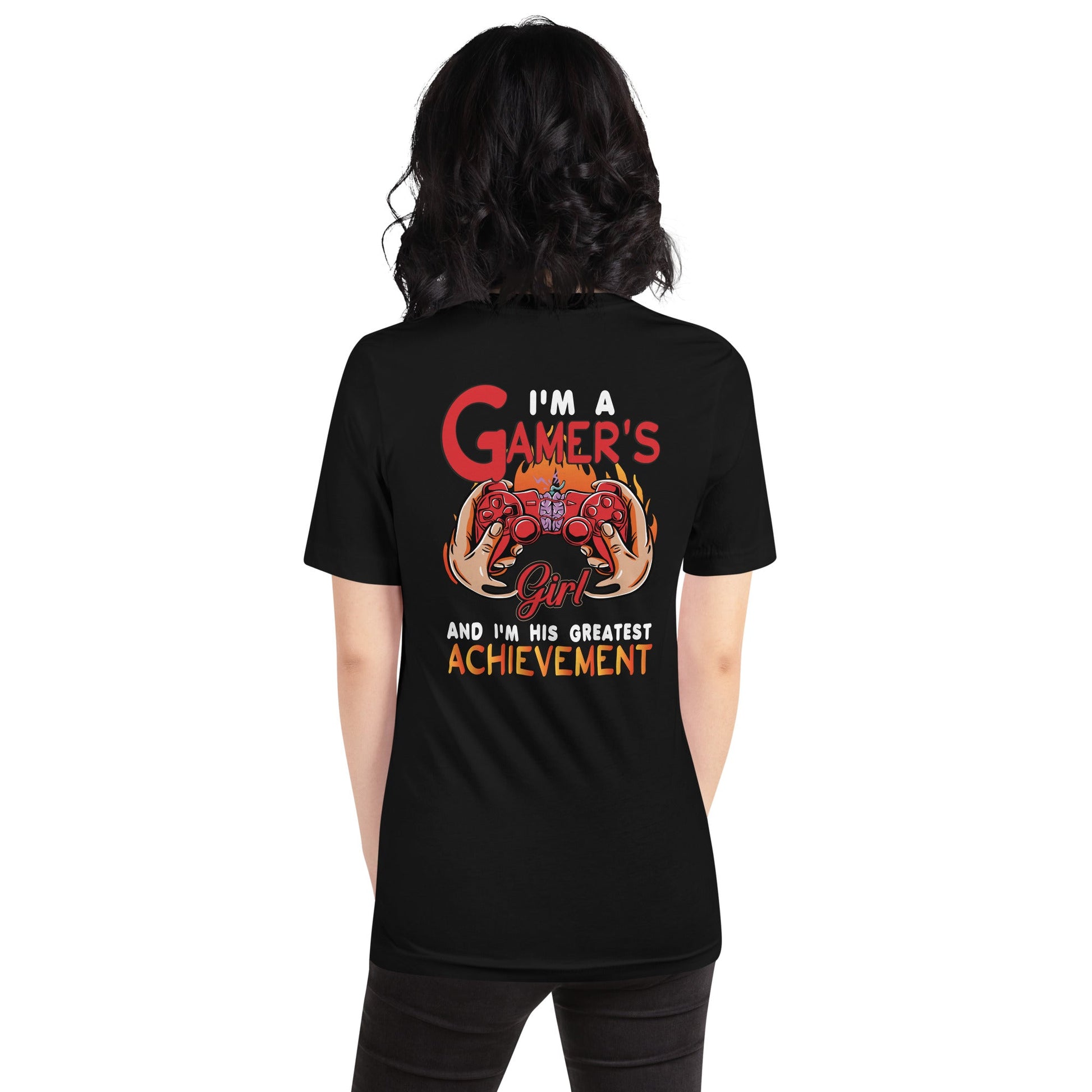 I am a Gamer's girl, I am his Greatest Achievement - Unisex t-shirt ( Back Print ) by DarkByteGear