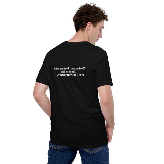 Have you Tried turning it off and on again Cybersecurity Pro Tip 1 V1 - Unisex t-shirt ( Back Print ) by DarkByteGear