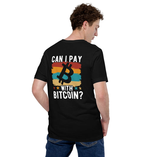 Can I pay with Bitcoin - Unisex t-shirt ( Back Print ) by DarkByteGear