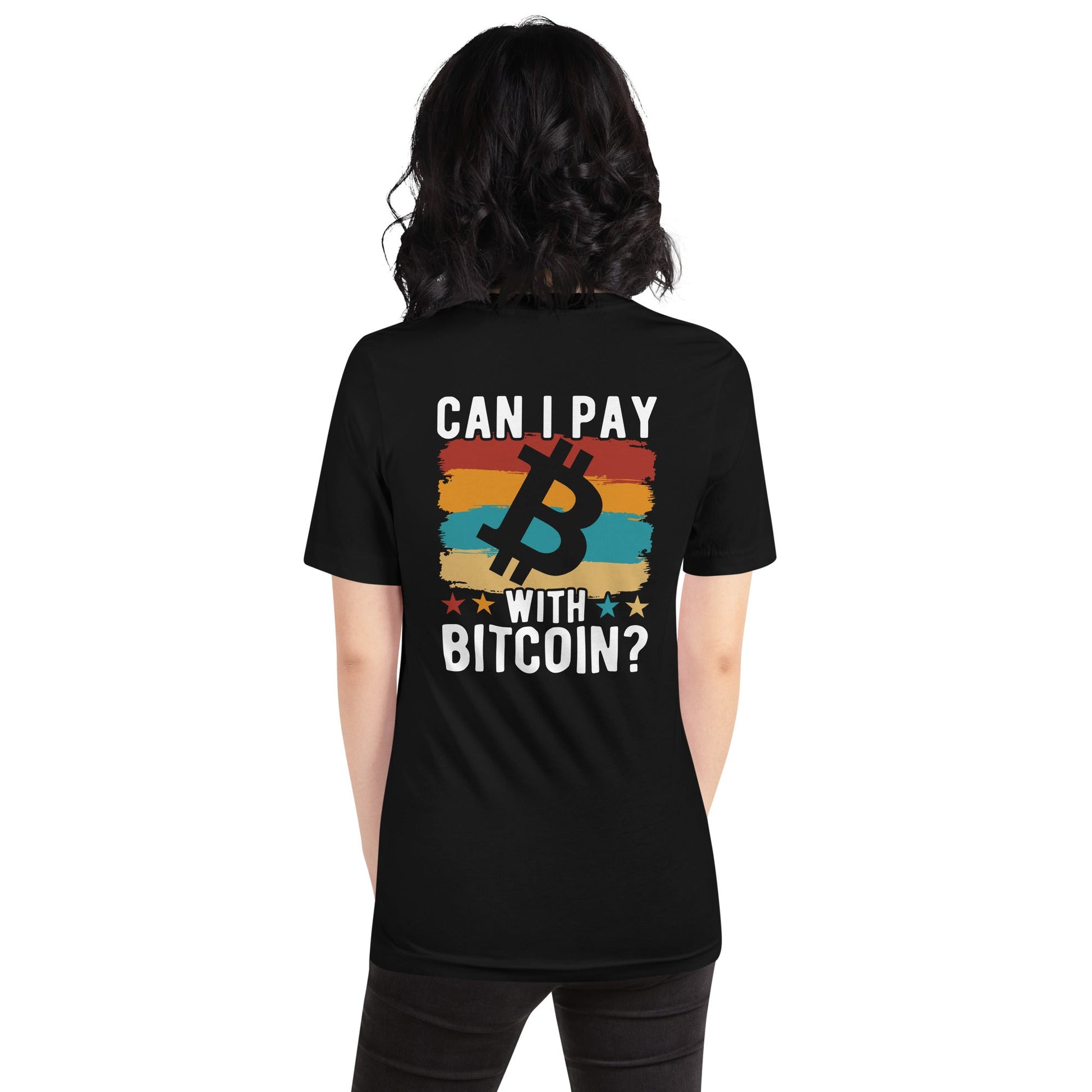 Can I pay with Bitcoin - Unisex t-shirt ( Back Print ) by DarkByteGear