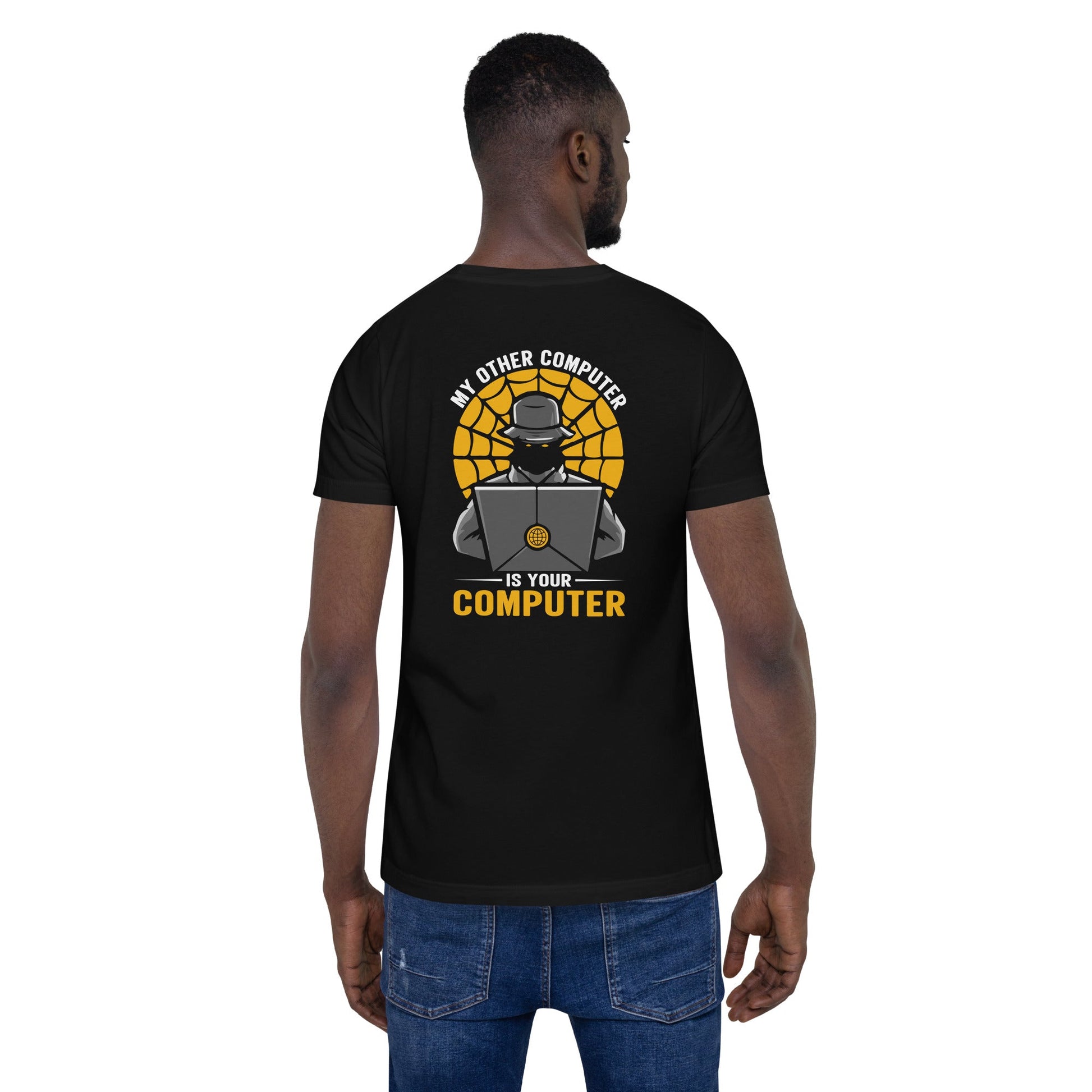 My Other Computer is Your Computer V1 - Unisex t-shirt ( Back Print ) by DarkByteGear