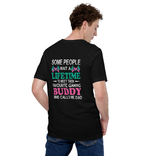 Some people wait a lifetime to meet their Favorite Gaming Partner - Unisex t-shirt ( Back Print ) by DarkByteGear