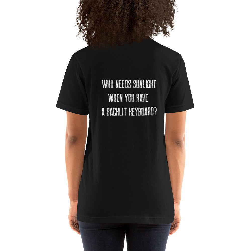 Who needs Sunlight? - Unisex t-shirt ( Back Print ) by DarkByteGear