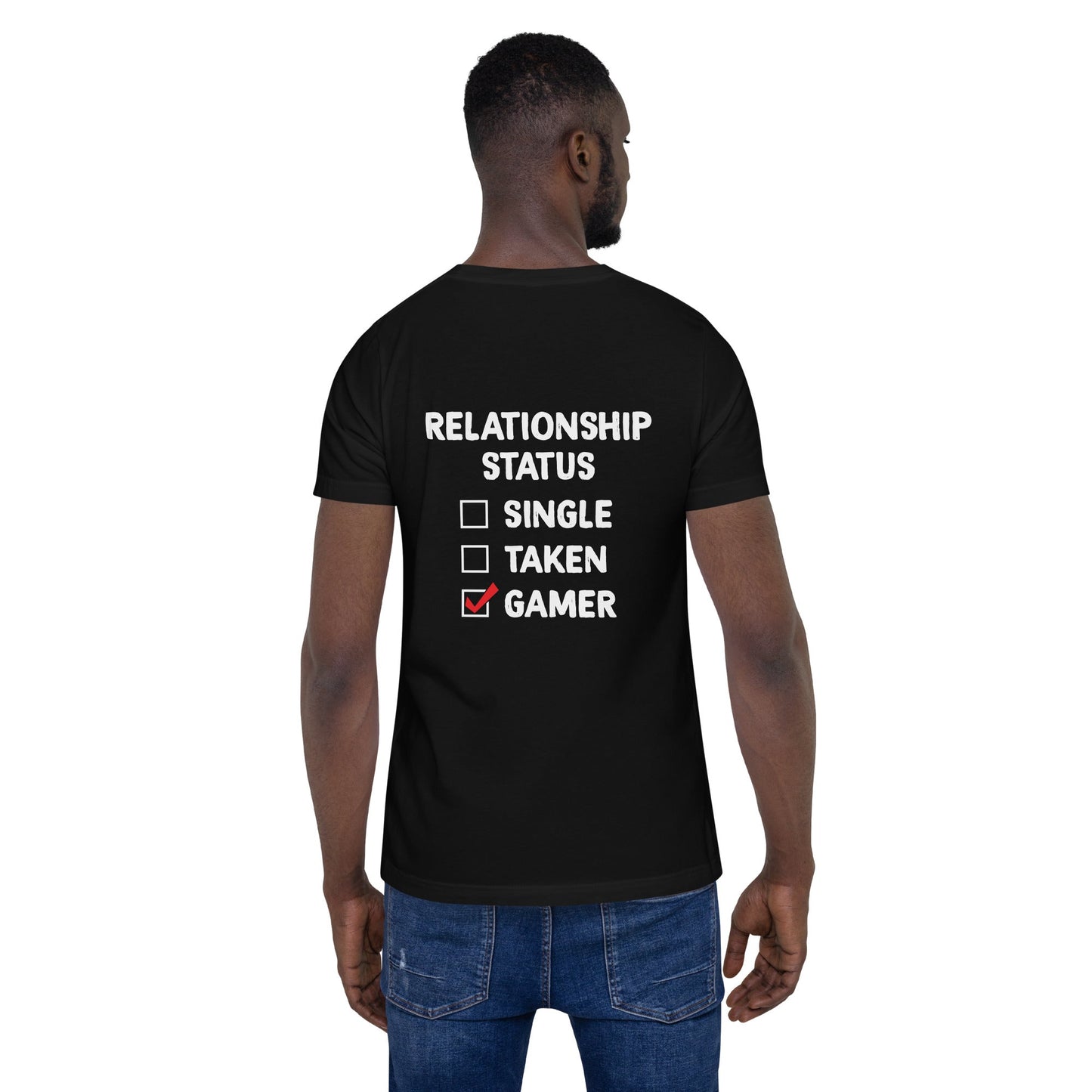 Relationship Status : Gamer - Unisex t-shirt ( Back Print ) by DarkByteGear