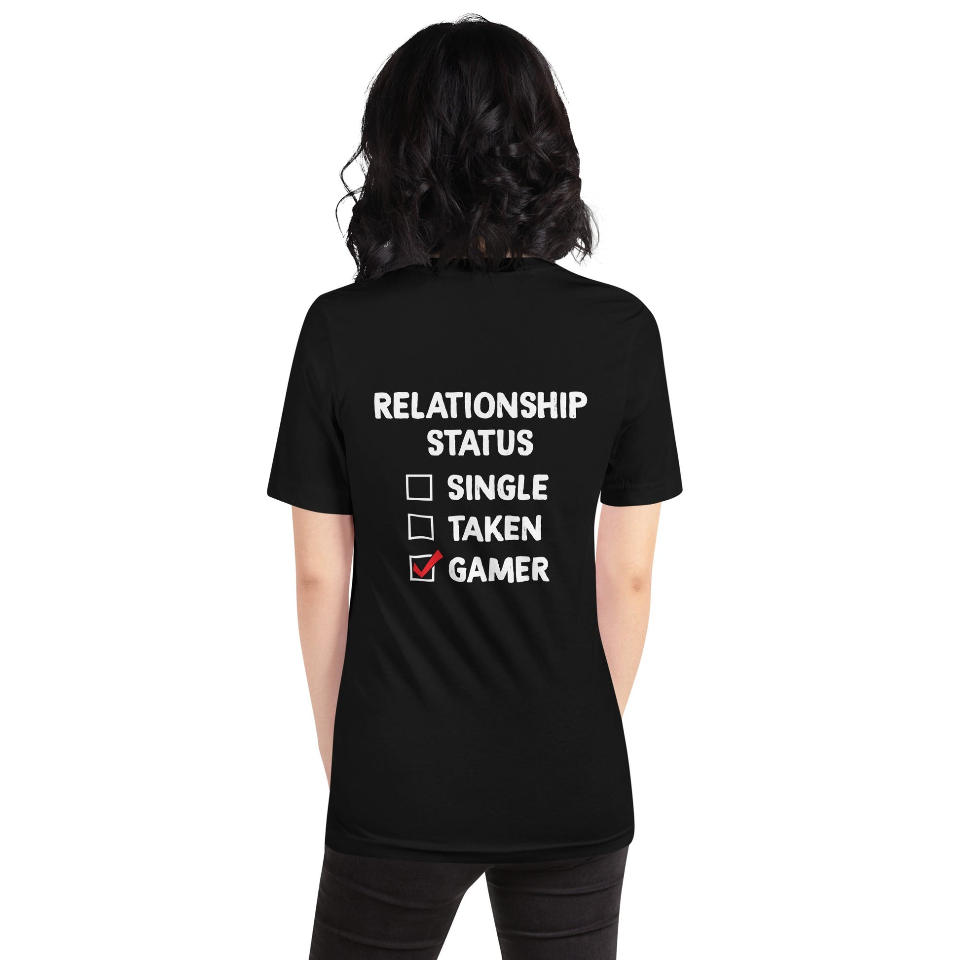 Relationship Status : Gamer - Unisex t-shirt ( Back Print ) by DarkByteGear