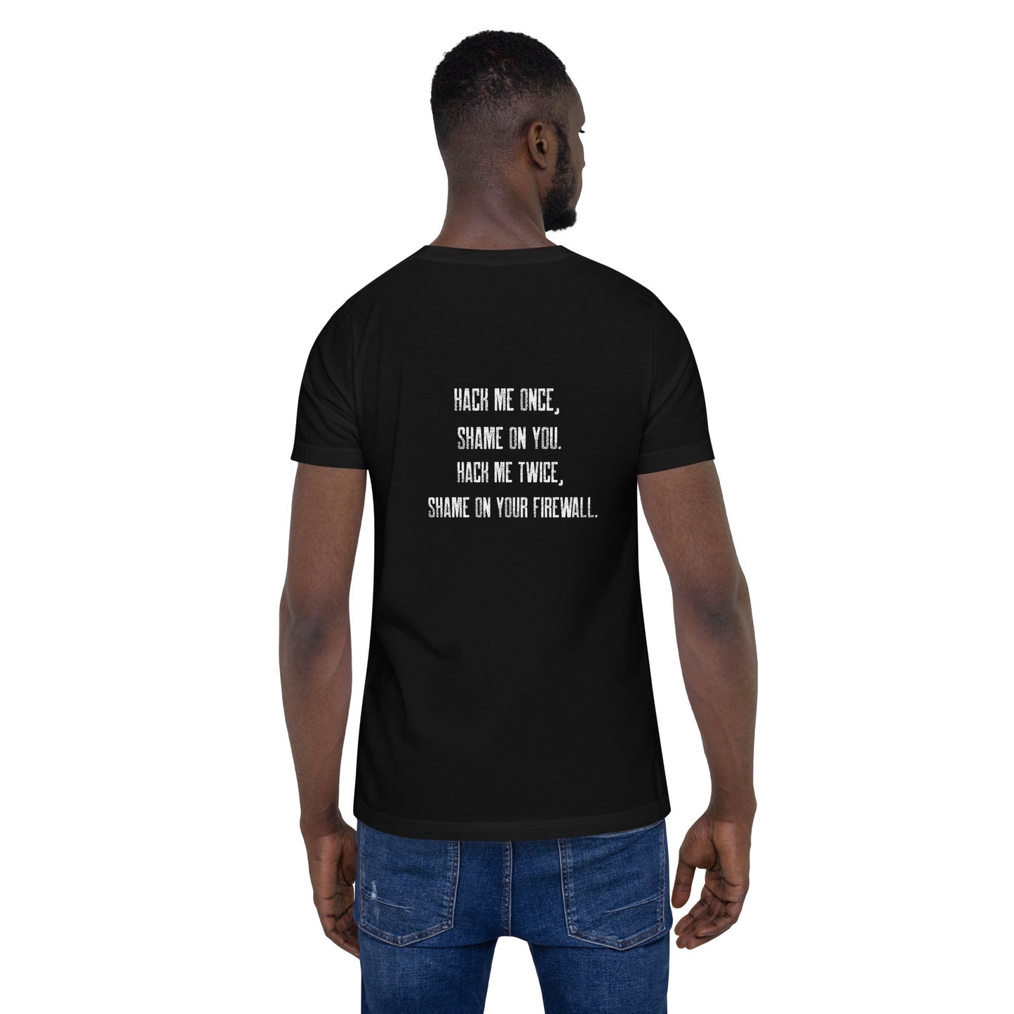 Hack me twice: shame on You, Firewall - Unisex t-shirt ( Back Print ) by DarkByteGear