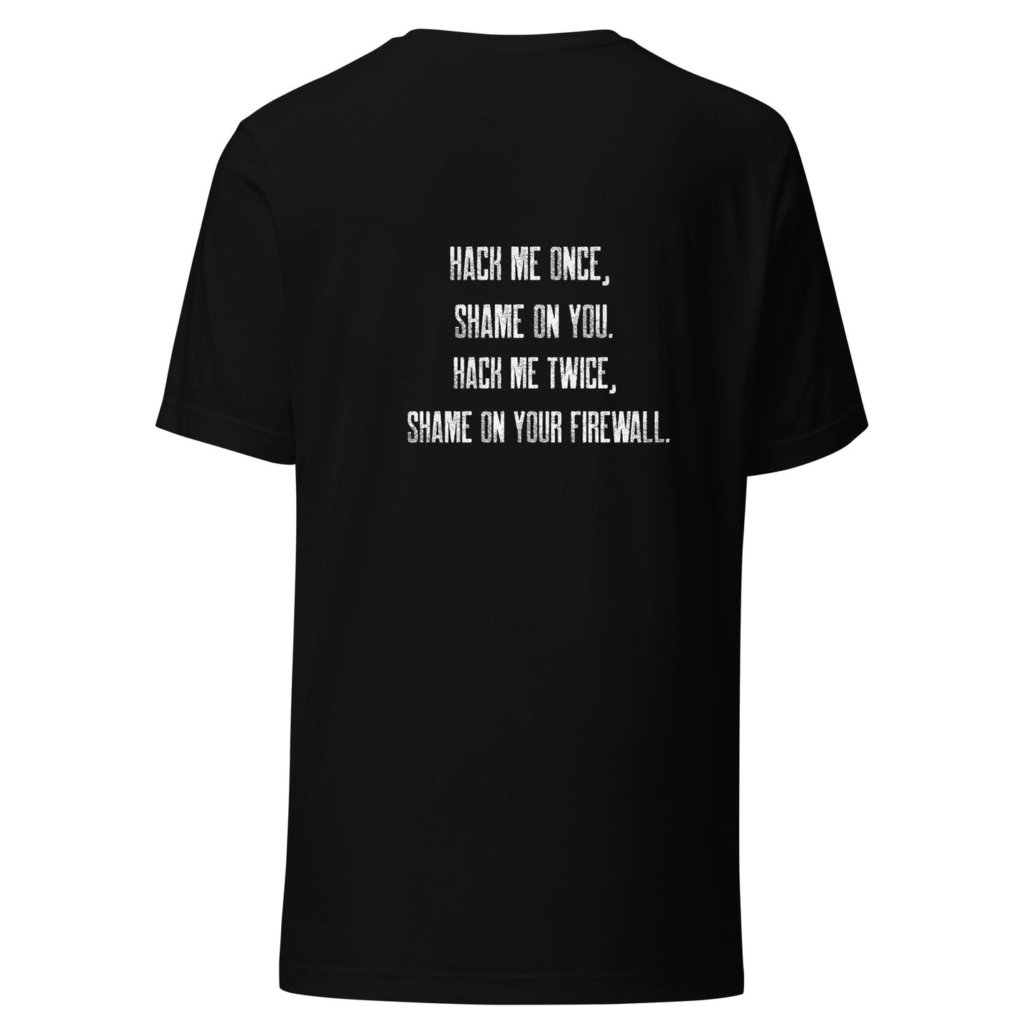 Hack me twice: shame on You, Firewall - Unisex t-shirt ( Back Print ) by DarkByteGear