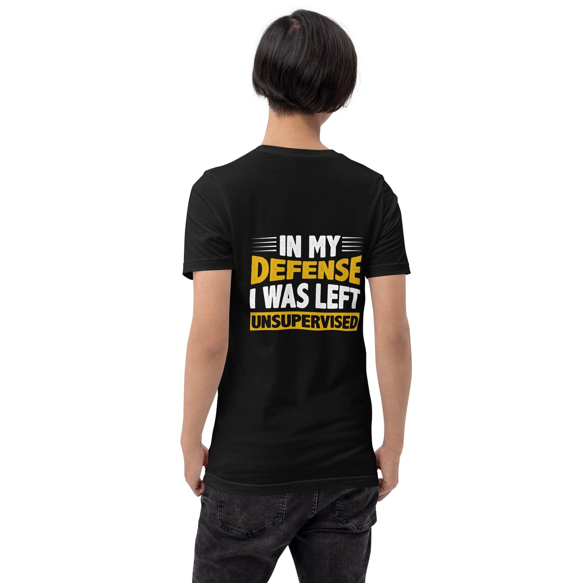 In my Defense, I was left Unsupervised - Unisex t-shirt ( Back Print ) by DarkByteGear