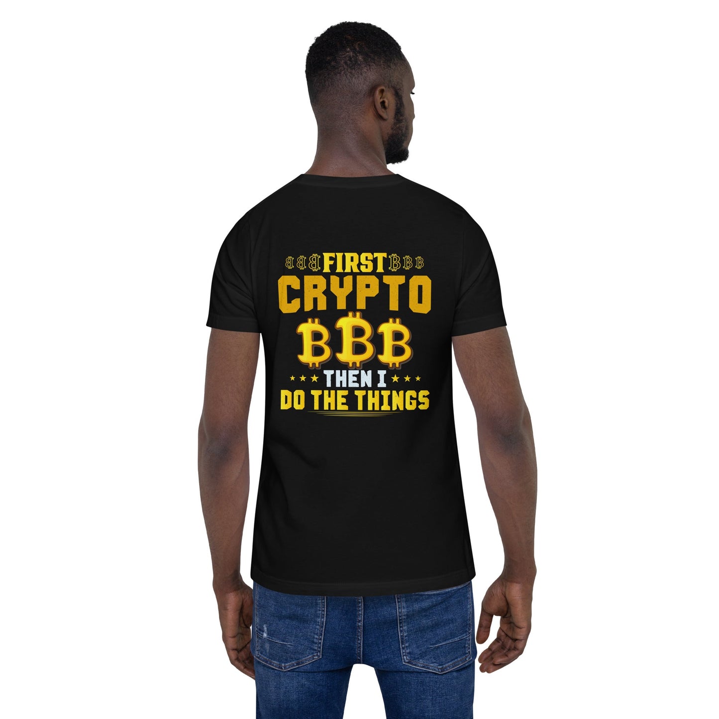 First Bitcoin, then I Do the thing - Unisex t-shirt ( Back Print ) by DarkByteGear