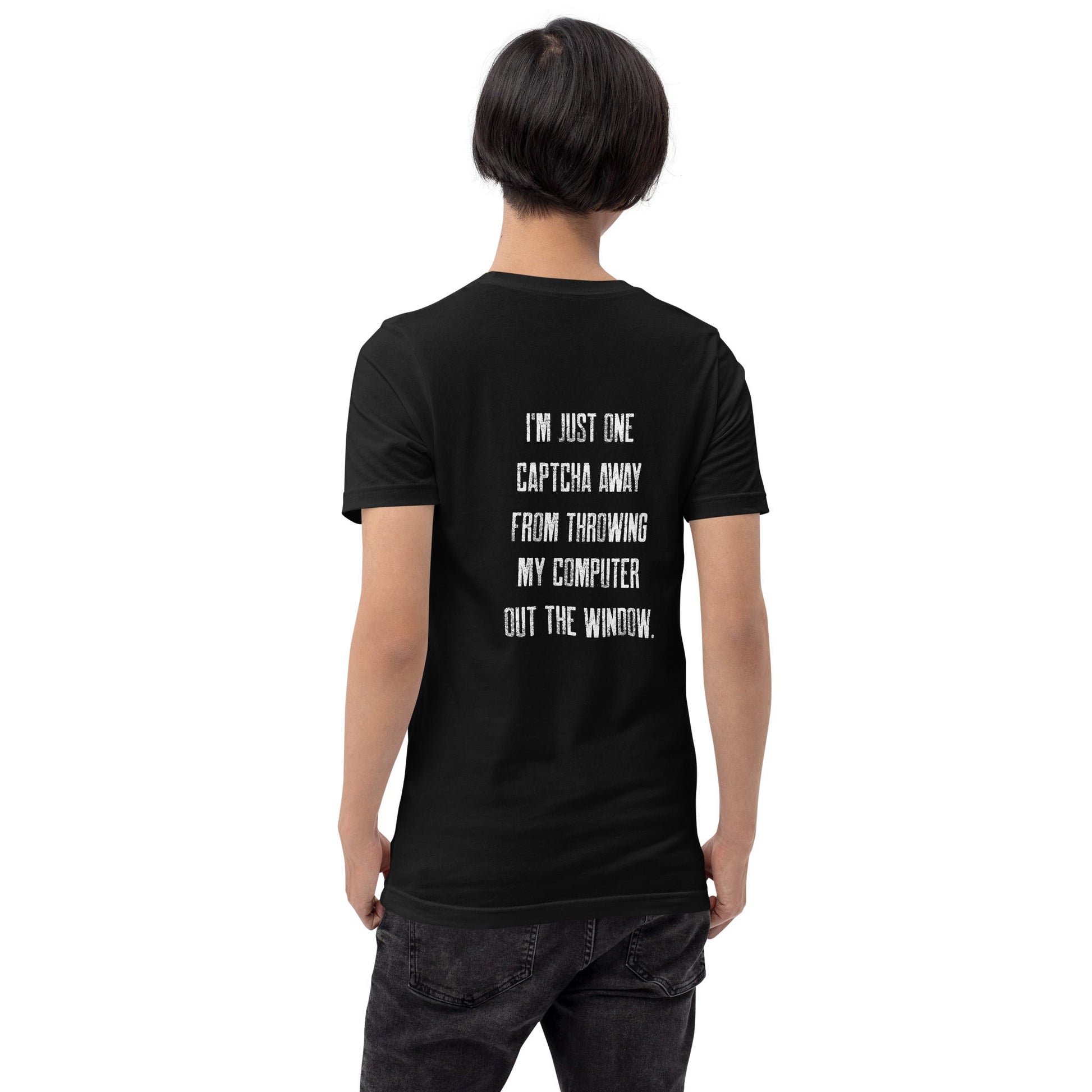 I'm Just one CAPTCHA away from throwing my Computer away V1 - Unisex t-shirt ( Back Print ) by DarkByteGear